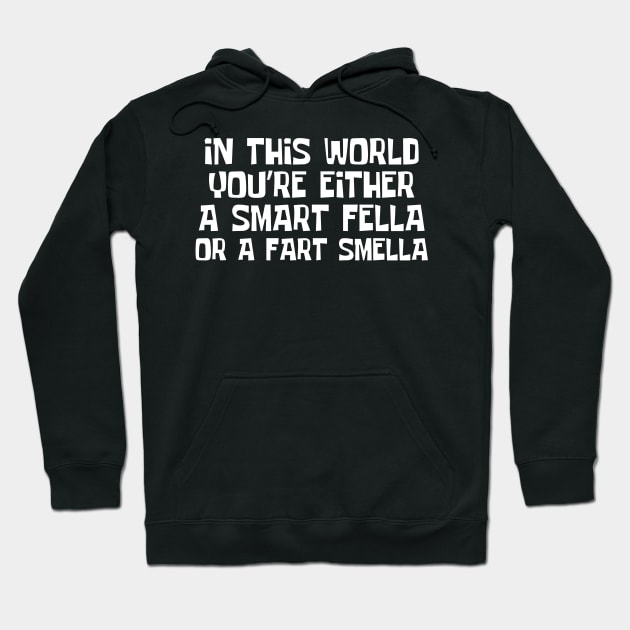 Smart Fella Or Fart Smella Hoodie by Teewyld